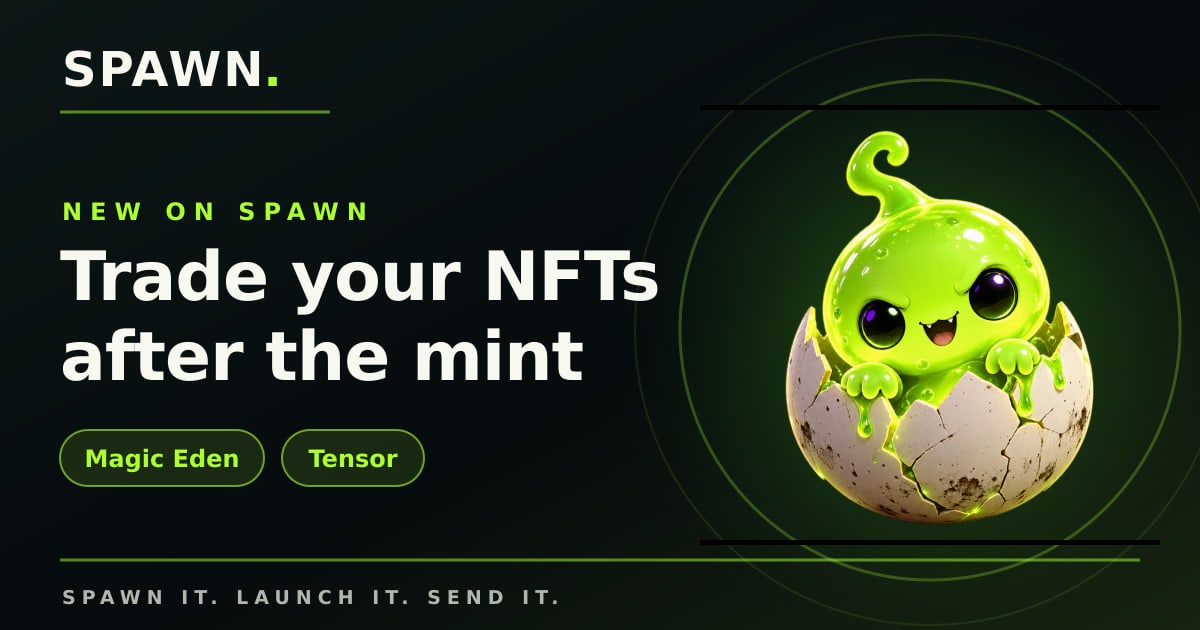 SPAWN NFTs can now be bought and sold on Magic Eden and Tensor, right from the collection page.